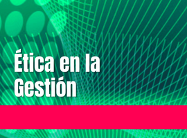 Ética en la gestión 2026